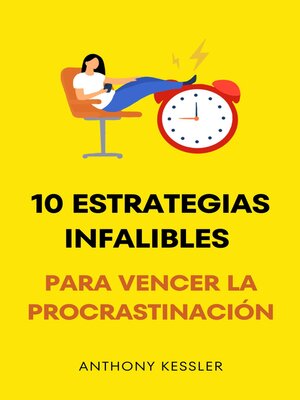 cover image of 10 Estrategias Infalibles Para Vencer La Procrastinación